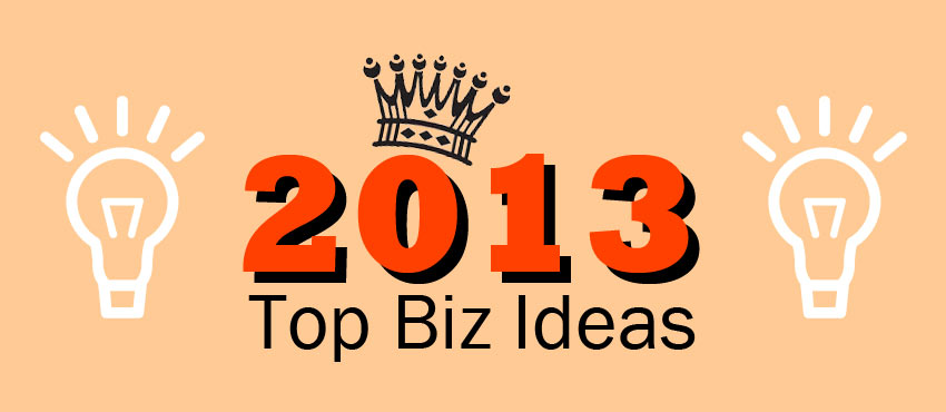 Top 20 Business Ideas to Start in 2013